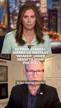 Retired general warns US military 'weaker' under Hegseth than pre-9/11