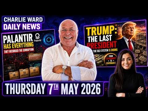 🚨 PALANTIR EXPOSED? Trump “LAST PRESIDENT” Warning | Charlie Ward Daily News 7th May 2026
