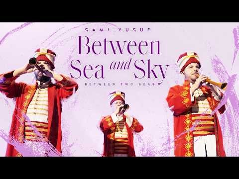Sami Yusuf - Between Sea & Sky (Between Two Seas)