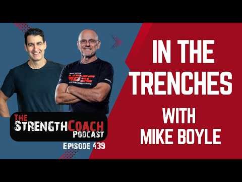 In the Trenches with Mike Boyle- Episode 439 of The Strength Coach Podcast