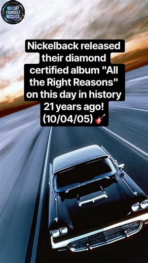Nickelback released their diamond album "All the Right Reasons" on this day in history! (10/04/2005)