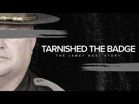 Tarnished the Badge: The Jamey Noel story | FULL DOCUMENTARY