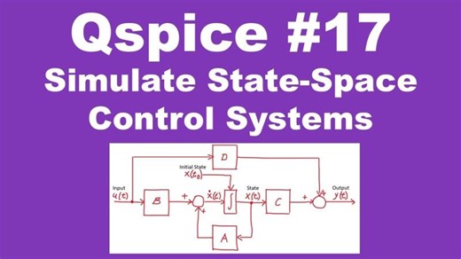 Qspice #17: How to Simulate State-Space Control Systems using Qspice | Marcos Alonso