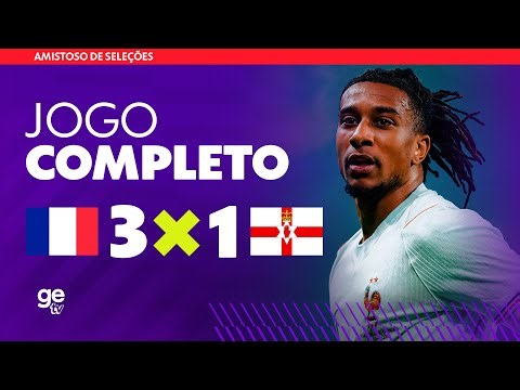FRANÇA X IRLANDA DO NORTE | AO VIVO E COM IMAGENS | AMISTOSO INTERNACIONAL | ge tv