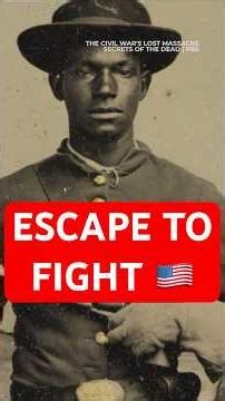 Escaping Slavery to Fight in the Civil War