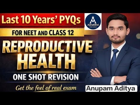 Last 10 Years' PYQs of Reproductive Health Class 12 Biology | One Shot Revision | NEET | AstraMind