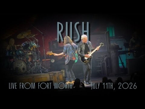 Rush - Jul. 11th, 2026 - Live from Fort Worth - Night 3