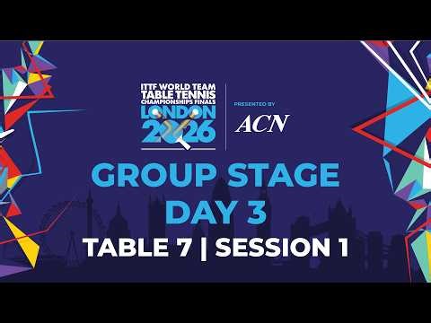 LIVE! | T7 | Day 3 | GS | ITTF World Team Table Tennis Championships Finals London 2026 | Session 1