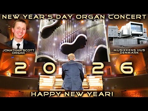 NEW YEAR'S DAY ORGAN CONCERT 2026 - JONATHAN SCOTT - MUSIKKENS HUS, AALBORG, DENMARK