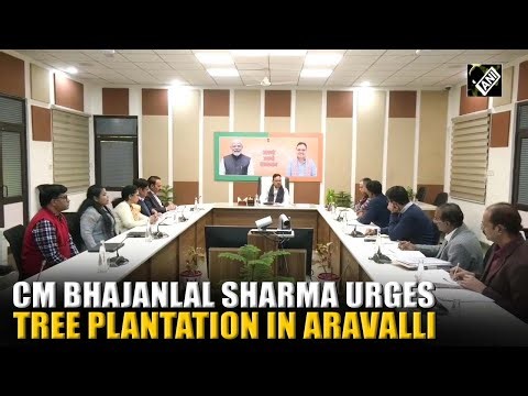 CM Bhajanlal Sharma reviews Forest and Mining Dept, orders intensive tree plantation in Aravalli