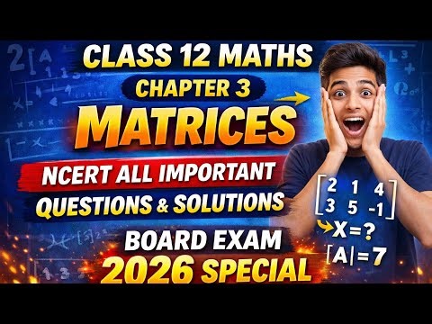 Class 12 Maths Chapter 3 आव्यूह(Matrices) | All Important Questions | Board Exam 2026 🔥
