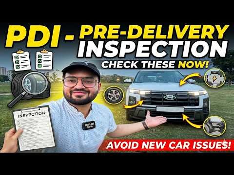BUYING CAR - A Full PDI (Pre-Inspection Delivery) Guide - How to Inspect Your New Car Like a PRO!