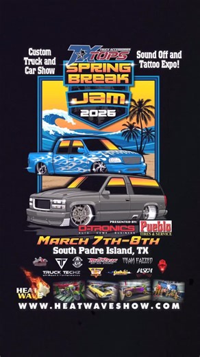 LETS GET YALL!!!! WHO IS READY FOR THE TX TOPS SPRING BREAK JAM CUSTOM TRUCK, CAR SHOW AND TATTOO EXPO PRESENTED BY DTRONICS AND PUEBLO TIRE AND SERVICE AT THE SOUTH PADRE ISLAND CONVENTION CENTER, IT IS ABOUT 10 DAYS AWAY SO DONT MISS OUT ON ALL THE CUSTOM RIDES, LIVE ENTERTAINMENT, TATTOO EXPO, FOOD, VENDORS, BIKINI CONTEST, BURNOUT COMPETITION, SOUND OFF, HYDRAULICS AND MANY MORE. THE SHOW YOU DONT WANT TO MISS IS THIS MARCH 7-8 SET UP FOR VENDROS AND RIDES START MARCH 6TH FRIDAY GET YOUR TIC
