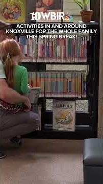 Spring break activities in and around Knoxville