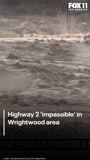 Residents in a section of Wrightwood were evacuated Wednesday due to heavy flooding and debris flow, fire officials said. | FOX 11 Los Angeles