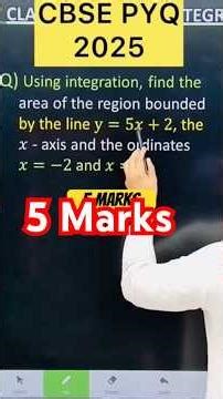 Q) Using integration, find thearea of the region bounded by the line y=5𝑥+2, the 𝑥 - axis and the