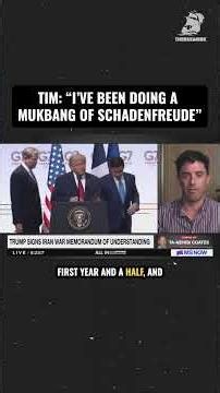 Tim: "I've been doing a mukbang of schadenfreude"