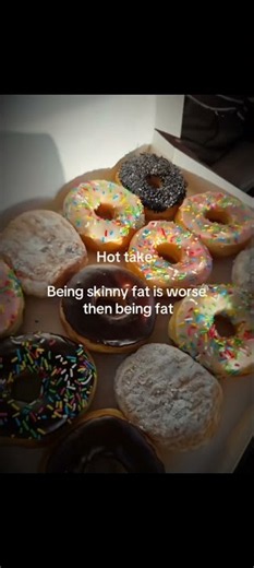 Hot take: Being skinny fat is worse then being fat