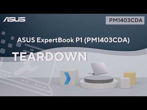 ASUS ExpertBook P1 (PM1403CDA) Teardown Video | ASUS SUPPORT