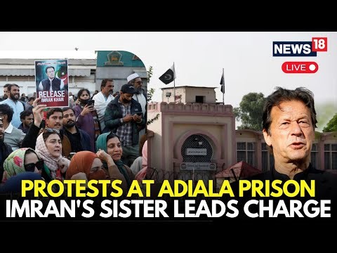 LIVE | Protests At Adiala Prison Gain Momentum With Imran Khan’s Sister Leading | BREAKING | N18G