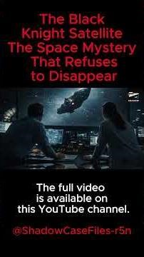 The Black Knight Satellite | The Space Mystery That Refuses to Disappear #coldcasefiles #mystery
