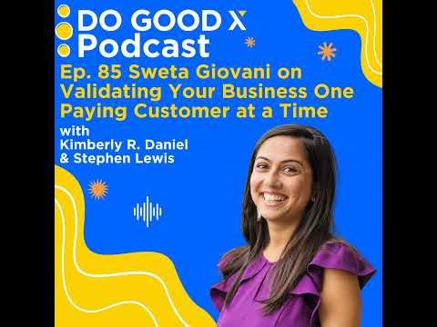 Sweta Giovani on Validating Your Business One Paying Customer at a Time