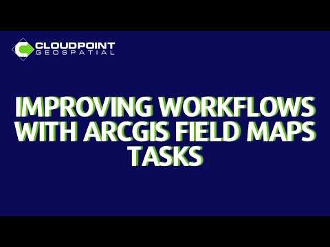 Improving Workflows with ArcGIS Field Maps Tasks