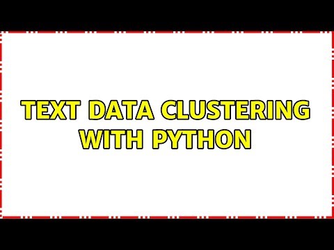 Text data clustering with python (3 Solutions!!)