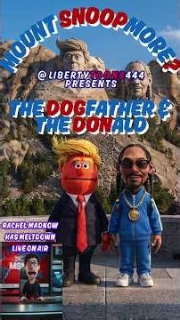 The Dogfather & The Donald: Mount Snoop More?