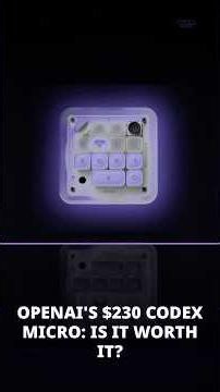 OpenAI's $230 Codex Micro: Is It Worth It?