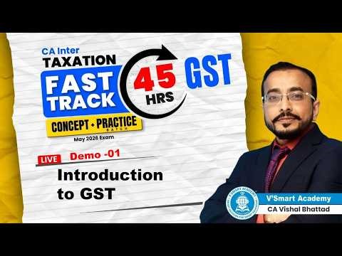01: Intro to GST | CA Inter 45 Hrs. GST Concept + Practice FT Batch | May 26 Exam| by CA Vishal Sir