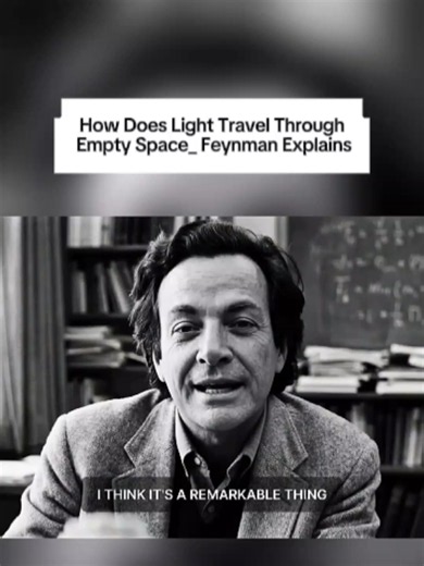 Feynman Explains: How Light Travels Through Empty Space