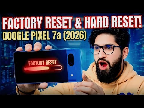 How to Reset Google Pixel 7a (Factory Reset & Hard Reset Guide 2026)