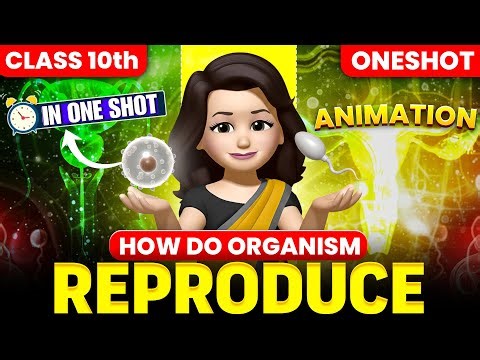 How Do Organisms Reproduce Class 10 | Full Explanation In One Shot | Biology Class 10 