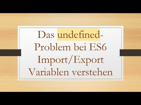 Das undefined-Problem bei ES6 Import/Export Variablen verstehen