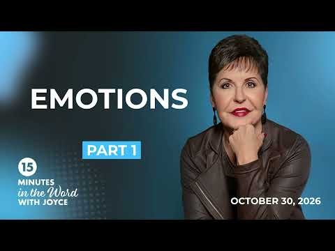 Emotions - Pt 1 | 15 Minutes in the Word with Joyce Meyer
