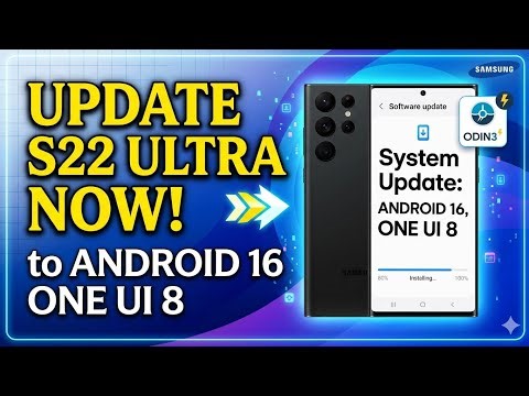 How to Update Galaxy S22 Ultra to Android 16 One UI 8 Using Odin (Step-by-Step)