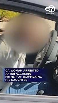 Woman arrested after accusing father of trafficking his own daughter