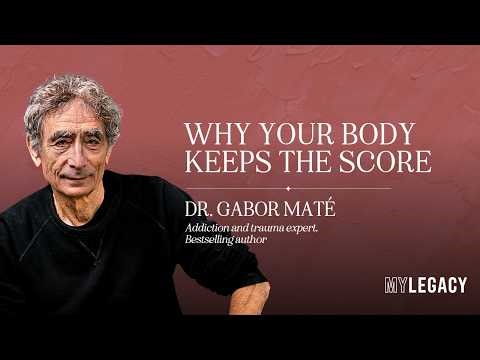 Dr. Gabor Maté: Why Your Body Keeps the Score