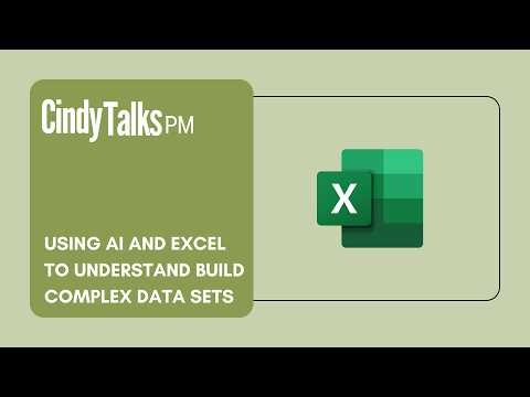 Using AI and Excel to Understand Build Complex Data Sets