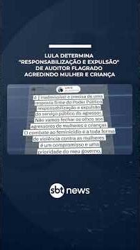 Lula determina "responsabilização e expulsão" de auditor que agrediu mulher e criança | #SBTNews