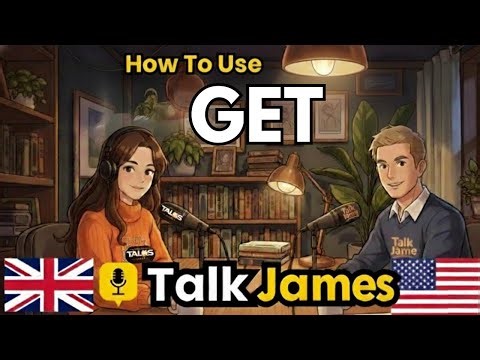 Learn English with Real Conversations Podcast | How to Use "GET" in Everyday English | Talk James