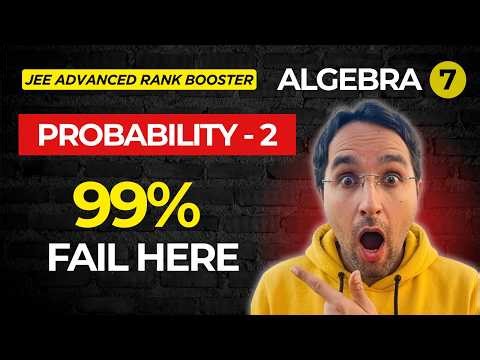 JEE Advanced Algebra Session 7 | Conditional Probability + Bayes + Distribution 🔥 Rank Booster