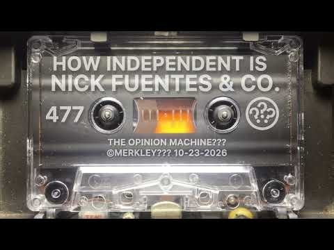 #477 How Independent Is Nick Fuentes & Co.