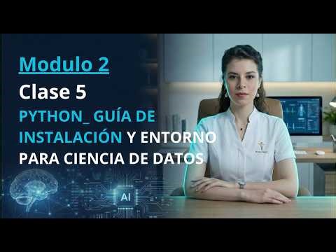 Módulo 2, Clase 5. ¡Python para IA: Tu guía GRATIS para empezar AHORA!