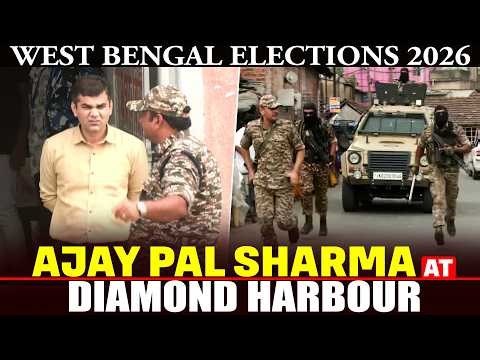 West Bengal Polls | Election Observer Ajay Pal Sharma at Diamond Harbour, South 24 Parganas | CRPF