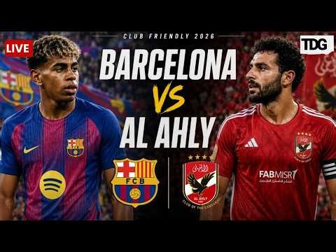 WATCH | Barcelona vs Al Ahly LIVE | Club Friendly 2026 | Joan Gamper Trophy | Camp Nou | LIVE