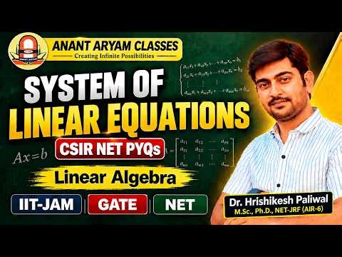 System of Linear Equations | CSIR NET PYQs | IIT-JAM | GATE | NET | Mathematics | Linear Algebra