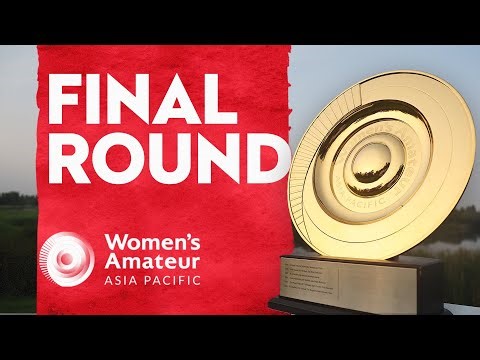 🔴 LIVE Women's Amateur Asia-Pacific Championship | FINAL ROUND