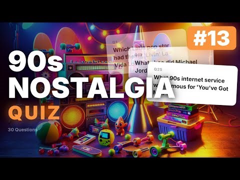 30 Questions — How Well Do You Know 90s Nostalgia?